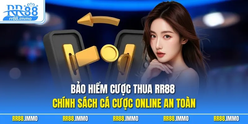 Bảo Hiểm Cược Thua RR88 - Chính Sách Cá Cược Online An Toàn