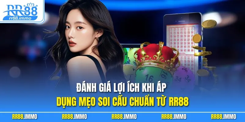 Đánh giá lợi ích khi áp dụng mẹo soi cầu chuẩn từ RR88