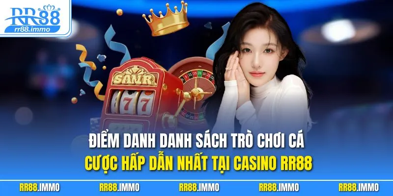 Điểm danh danh sách trò chơi cá cược hấp dẫn nhất tại casino RR88