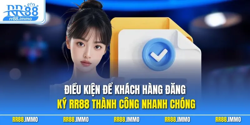 Điều kiện để khách hàng đăng ký RR88 thành công nhanh chóng