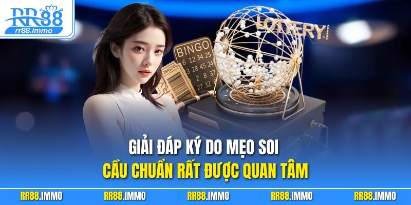 Giải đáp ký do mẹo soi cầu chuẩn rất được quan tâm