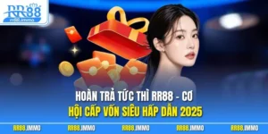 Hoàn Trả Tức Thì RR88 - Cơ Hội Cấp Vốn Siêu Hấp Dẫn 2025