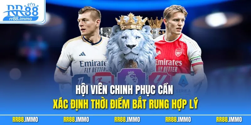 Hội viên chinh phục cần xá định thời điểm bắt rung hợp lý