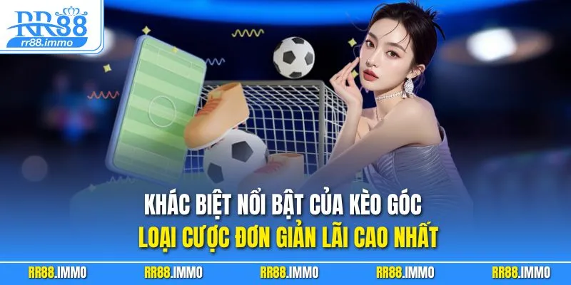 Khác biệt nổi bật của kèo góc – loại cược đơn giản lãi cao nhất