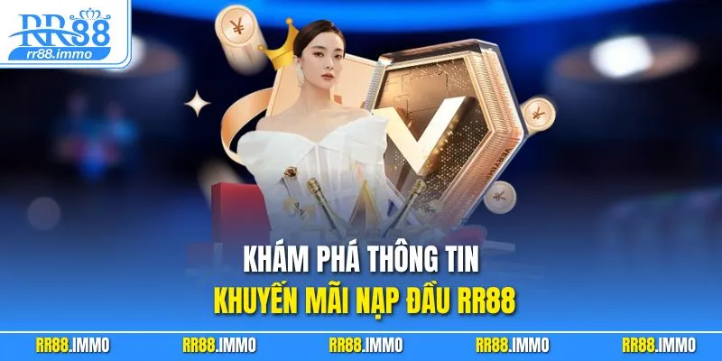 Khám phá thông tin khuyến mãi nạp đầu RR88