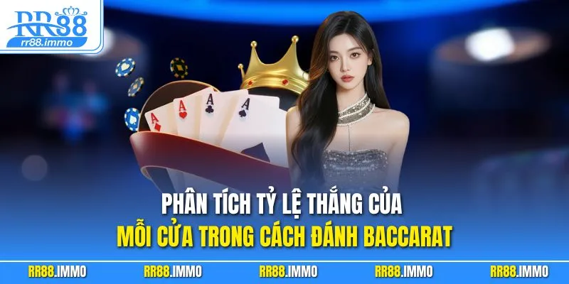 Phân tích tỷ lệ thắng của mỗi cửa trong cách đánh baccarat