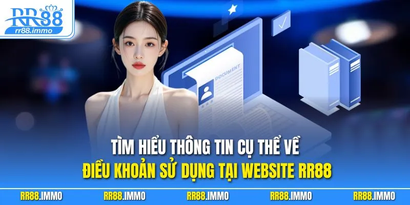 Tìm hiểu thông tin cụ thể về điều khoản sử dụng tại website RR88