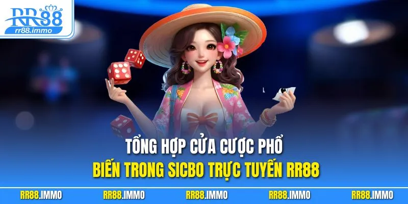 Tổng hợp cửa cược phổ biến trong Sicbo trực tuyến RR88